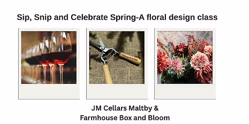 Sip, Snip and Celebrate Spring - A Floral Design Class