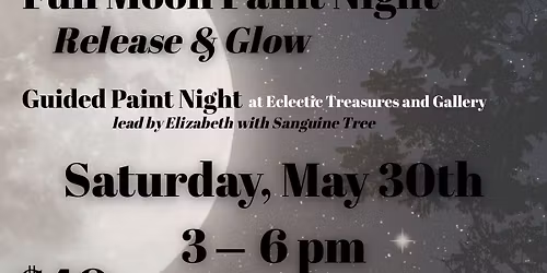 Full Moon Paint Night: Release & Glow; Guided Paint Night (pre-registration is required)