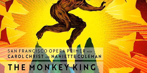 The Monkey King: A San Francisco Opera Primer with Carol Christ and Naniette Coleman