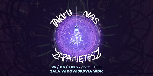 Musical \u201eTakimi nas zapami\u0119tasz\u201d Teatru Muzycznego Feeria w WDK