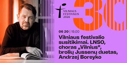 Vilniaus festivalio susitikimai. LNSO, choras \u201eVilnius\u201c, broli\u0173 Jussen\u0173 duetas, Andrzej Boreyko