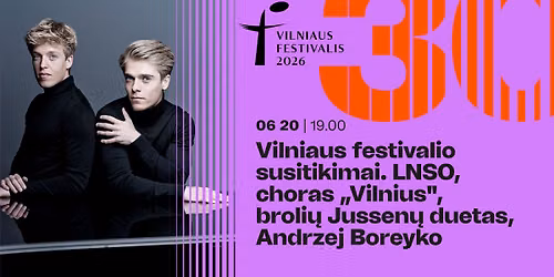 Vilniaus festivalio susitikimai. LNSO, choras \u201eVilnius\u201c, broli\u0173 Jussen\u0173 duetas, Andrzej Boreyko