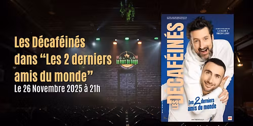 Les D\u00e9caf\u00e9in\u00e9s dans \u201cLes 2 derniers amis du monde\u201d