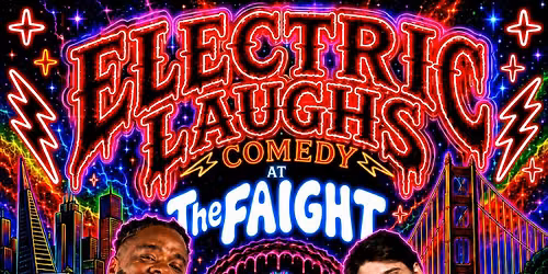 Electric Laugh: Comedy at The Faight