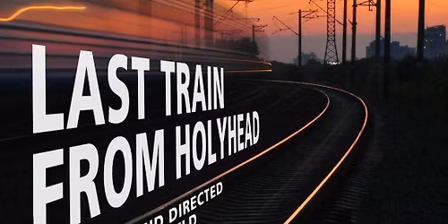 Last Train from Holyhead - Tuam
