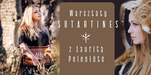 Warsztaty archaicznych pie\u015bni polifonicznych z Litwy *sutartines* z Laurit\u0105 Peleniute