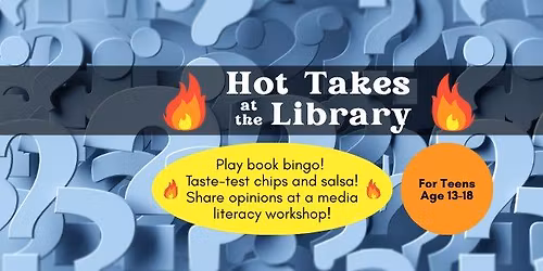 Hot Takes at the Library (For Teens)