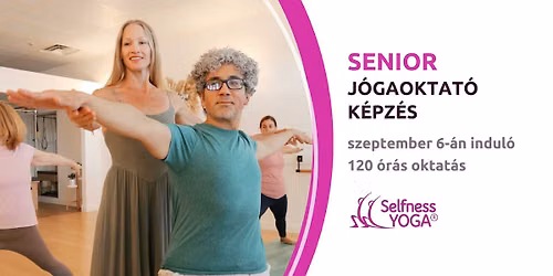 Senior j\u00f3gaoktat\u00f3 k\u00e9pz\u00e9s a SelfnessYOGA Akad\u00e9mia szervez\u00e9s\u00e9ben \u00e9s Medvegy Gergely j\u00f3gaoktat\u00f3val