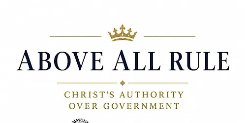 Above All Rule Christs Authority over Government