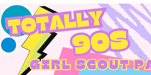 Totally 90s Girl Scout Party!! - Learn More about Girl Scouts \ud83d\udc9a