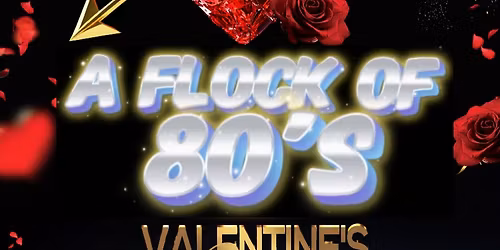 A Flock of 80s - An 80s Valentines Party