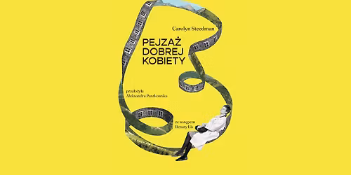 Czytanki feministyczne: Pejza\u017c dobrej kobiety - Carolyn Steedman