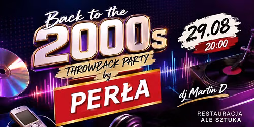 Back to the 2000s - Throwback Party by Per\u0142a | Ale Sztuka