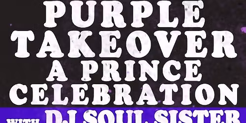 Purple Takeover: A Prince Celebration with DJ Soul Sister