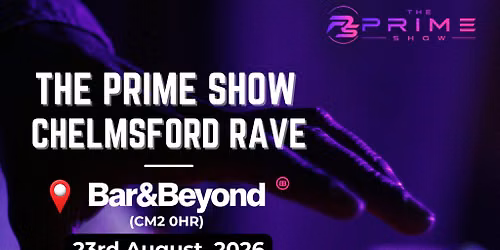 The Prime Show - Chelmsford Rave