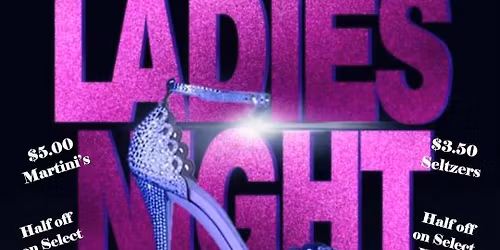 "Sassy & Classy" Ladies Night - Every Saturday!!!