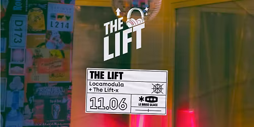 The Lift au Brise Glace \u2219 Locamodula + The Lift-x