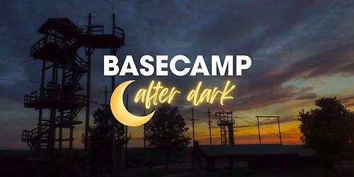 Basecamp After Dark \ud83c\udf19
