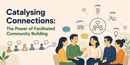 Catalysing Connections: The Power of Facilitated Community Building