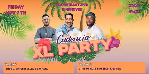 CADENCIA XL PARTY 2 Rooms \ud83d\udd38 Friday November 7 \ud83d\udd38 Hoogstraat 297A Eindhoven