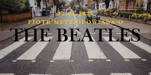 Piotr Metz opowiada o The Beatles