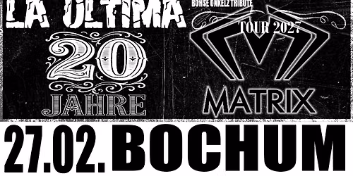 La Ultima - "20 Jahre" Tour 2027 - Matrix, Bochum