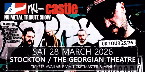 NU-CASTLE - Nu Metal Tribute Show \/\/ Stockton \/\/ Georgian Theatre \/\/ Sat 28 Mar