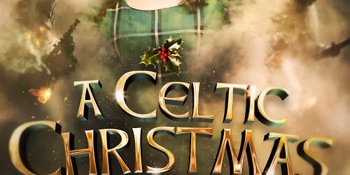 A Celtic Christmas at The Centenary Theatre
