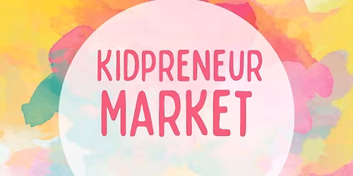 3rd Annual Kid-Preneur Market