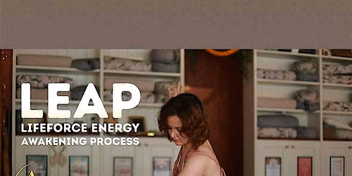 LEAP Lifeforce Energy Awakening Process - An Inner Journey