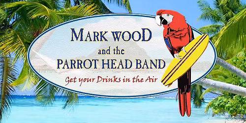 Mark Wood & The Parrot Head Band~A Jimmy Buffett Tribute
