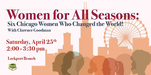 Women for All Seasons: Six Chicago Women Who Changed the World with Clarence Goodman