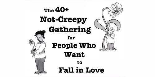 10\/24 The 40+ Not-Creepy Gathering for People Who Want to Fall in Love @ FREMONT ABBEY