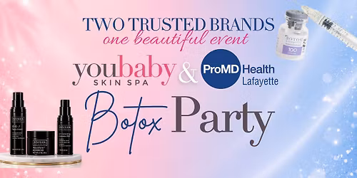 Botox Party at YouBaby Skin Spa with ProMD Health Lafayette