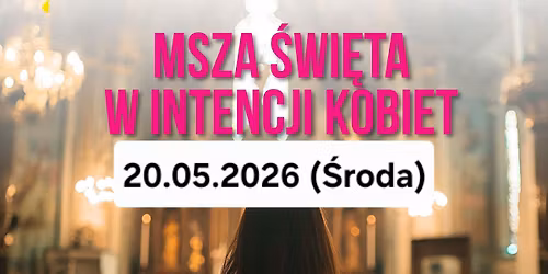 Msza \u015aw. w intencji kobiet
