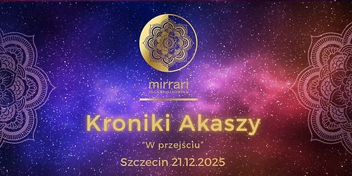 Kroniki Akaszy - Szczecin 21.12.2025