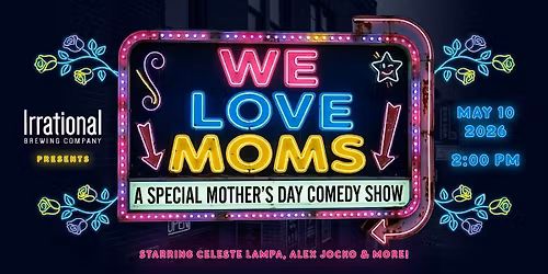 We Love Moms - A Special Mother\u2019s Day Comedy Show