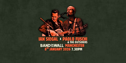 An Evening of Blues & Soul - Ian Siegal x Paolo Fuschi & The Outsiders