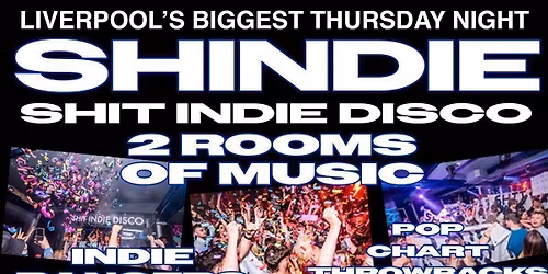 Shit Indie Disco \/\/ SHINDIE SUMMER SESSIONS \/\/ \u00a34 DOUBLES AND MIXER \/\/ INDIE ON FLOOR 1 \/\/ POP, CHART THROWBACKS ON FLOOR 2