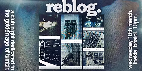 reblog. a club night dedicated to the golden age of tumblr.