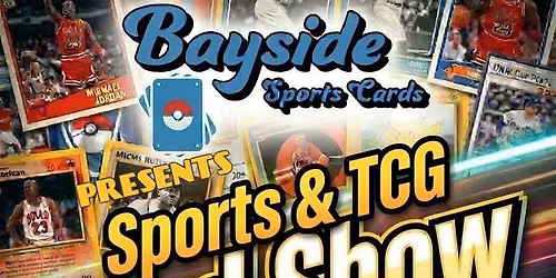 Bayside Sports & TCG Card Show