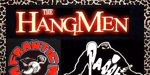 The Hangmen + Paddlecell + Frantic Vermin