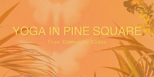 FREE COMMUNITY YOGA PINE SQUARE 