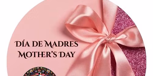 D\u00eda de Madres \/ Mother's Day