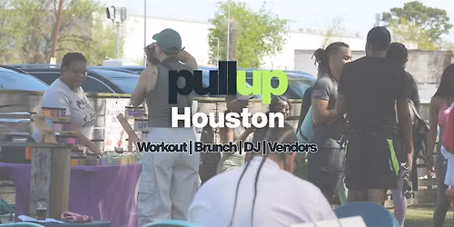 Pull Up Houston: Workout, Wellness Vendors, Brunch & Live DJ