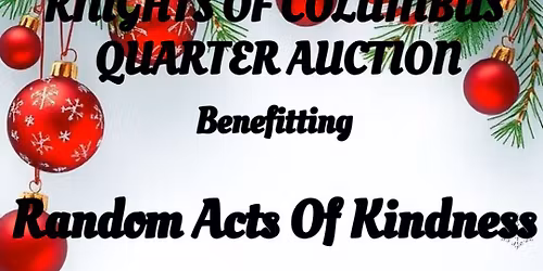 Knights Of Columbus Quarter Auction Benefiting Random Acts Of Kindness