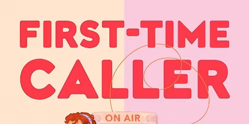 The Book Society Presents: First Time Caller