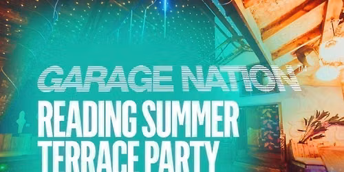 GARAGE NATION \u2013 READING SUMMER TERRACE PARTY