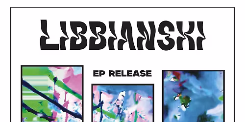 Libbianski - EP Release Show @ Valhalla with Wince and Cold Ceiling