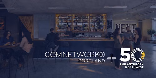 Anniversary Happy Hour | ComNetworkPDX + Philanthropy Northwest